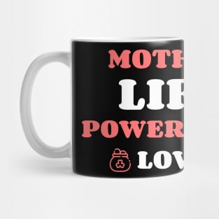 mother life powered by love Mug